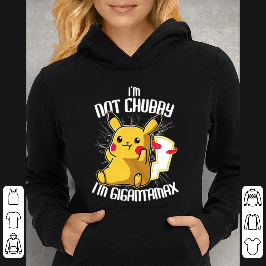 Top Pokémon Pikachu I’m Not Chubby I’m Gigantamax shirt