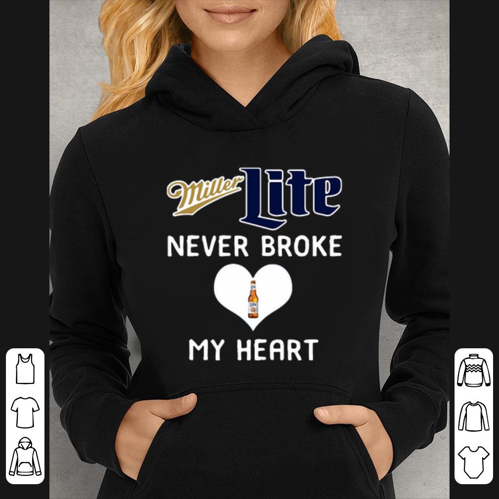 Great Miller Lite Never Broke My Heart shirt