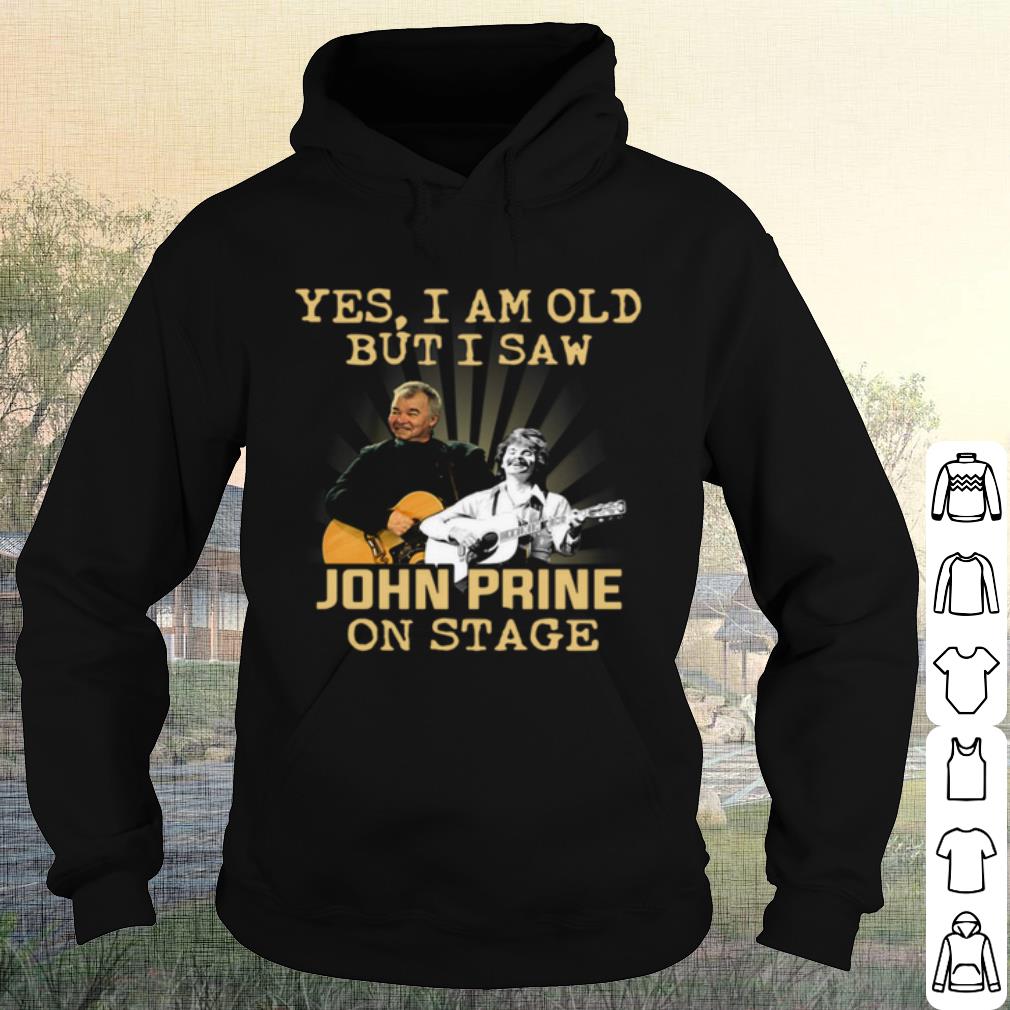Premium Yes I Am Old But I Saw John Prine On Stage shirt