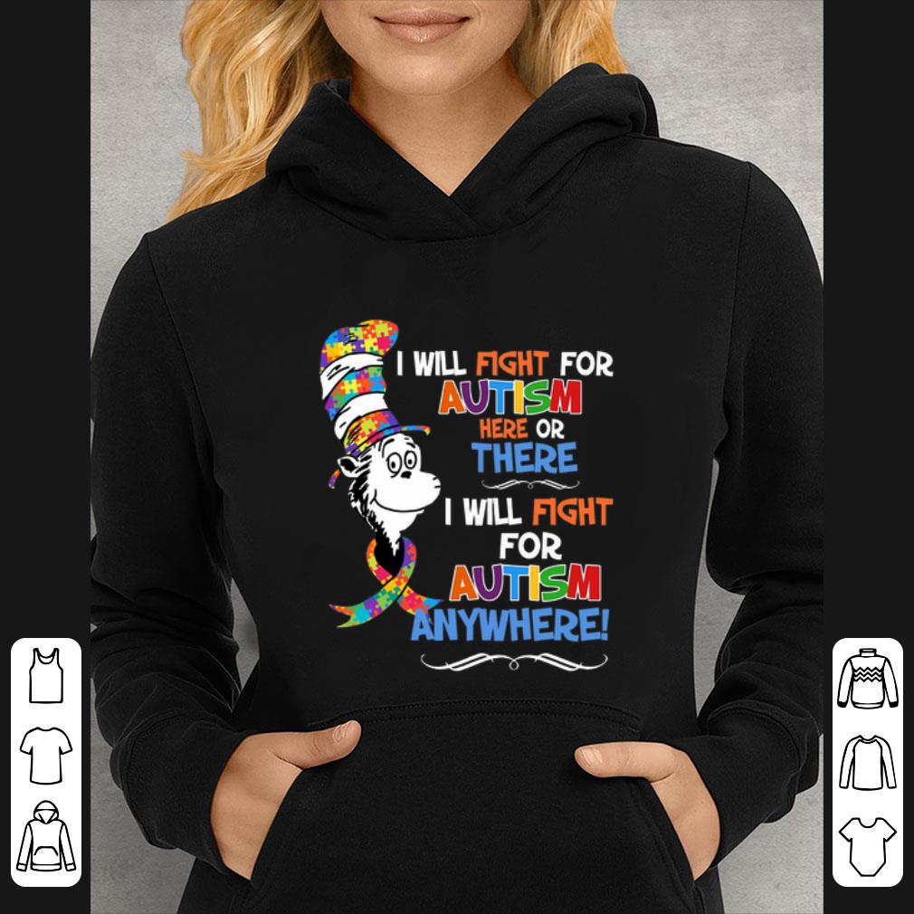 Nice Dr Seuss i will fight for Autism here or there Autism anywhere shirt