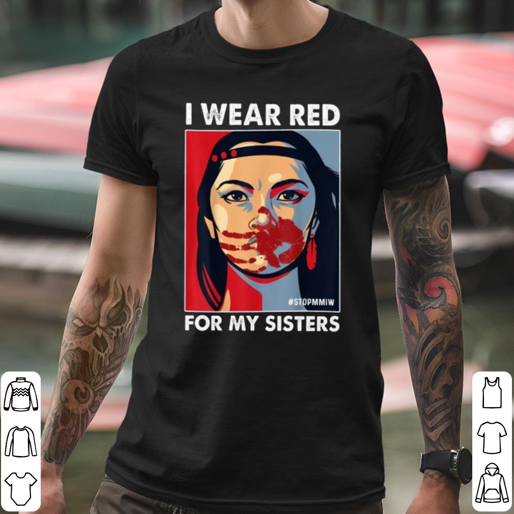 Best Native American I Wear Red For My Sisters shirt