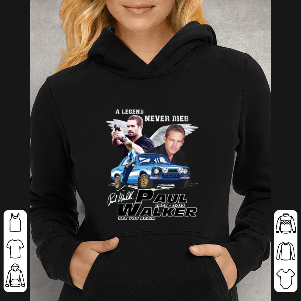 Great A Legends never Die Paul Walker See You Again Signature shirt