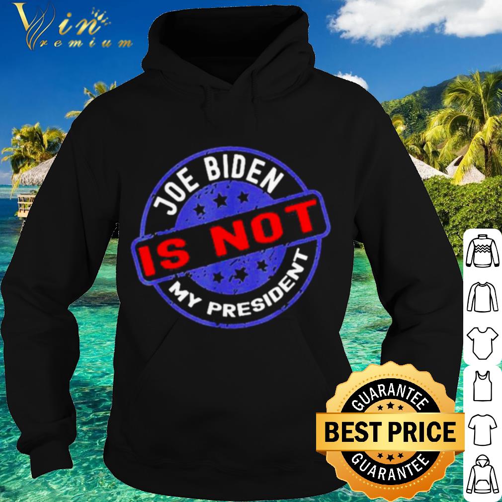 Best Biden Is Not My President Anti Joe shirt