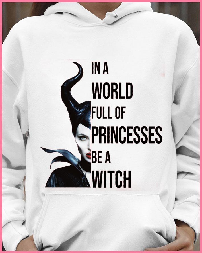 Hot Disney Maleficent In A World Full Of Princesses Be A Witch shirt