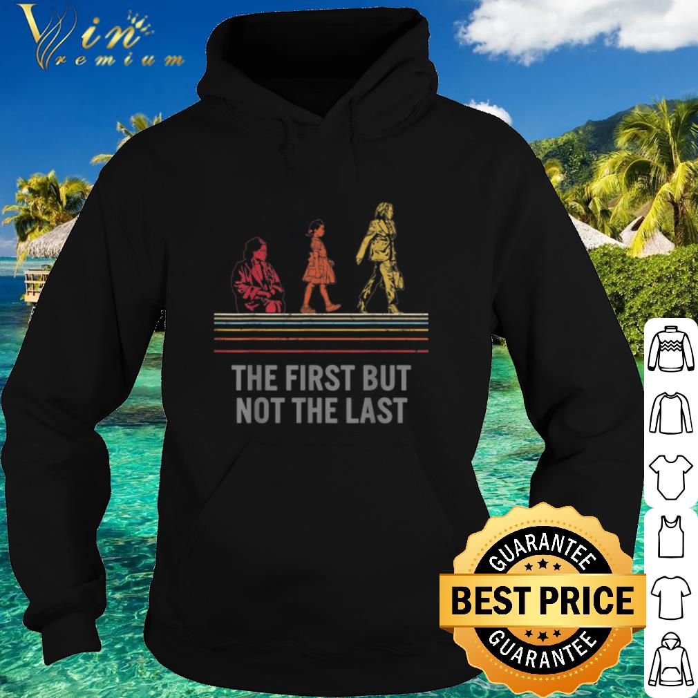 Best Kamala Harris The First But The Not Last shirt