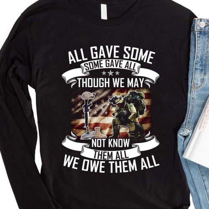 Hot All Gave Some Though We May Not Know Them All We Owe Them All shirt