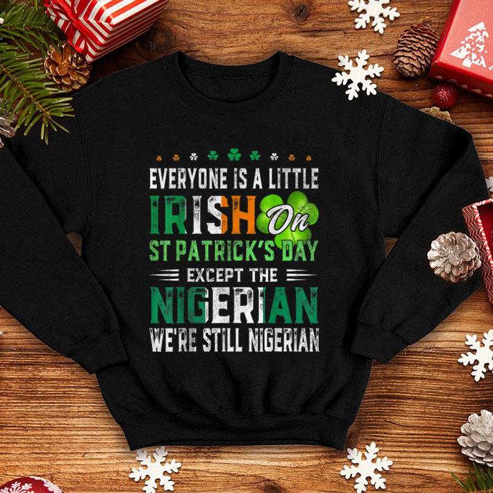 Everyone Is Irish On St. Patrick's Day Except Nigerian shirt
