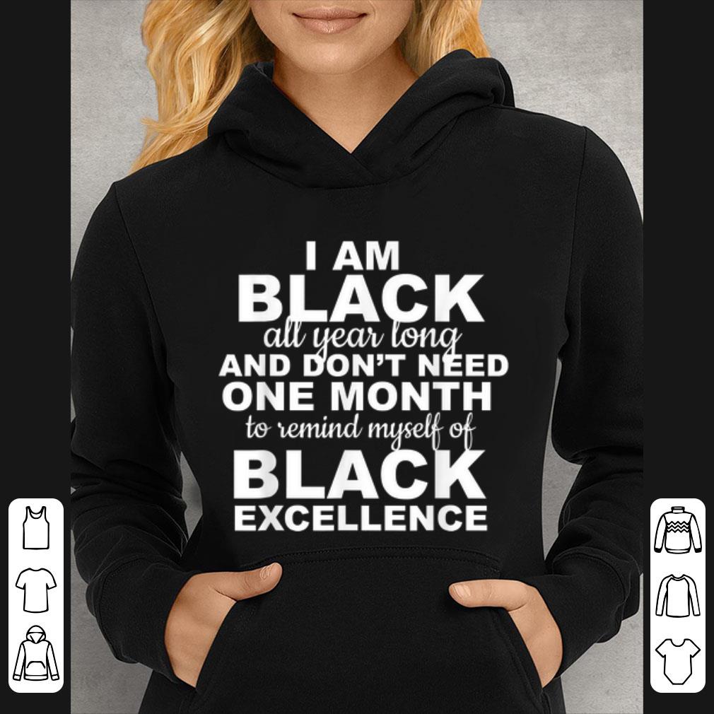 Pretty I Am Black All Year Long And Don't Need One Month Black History shirt