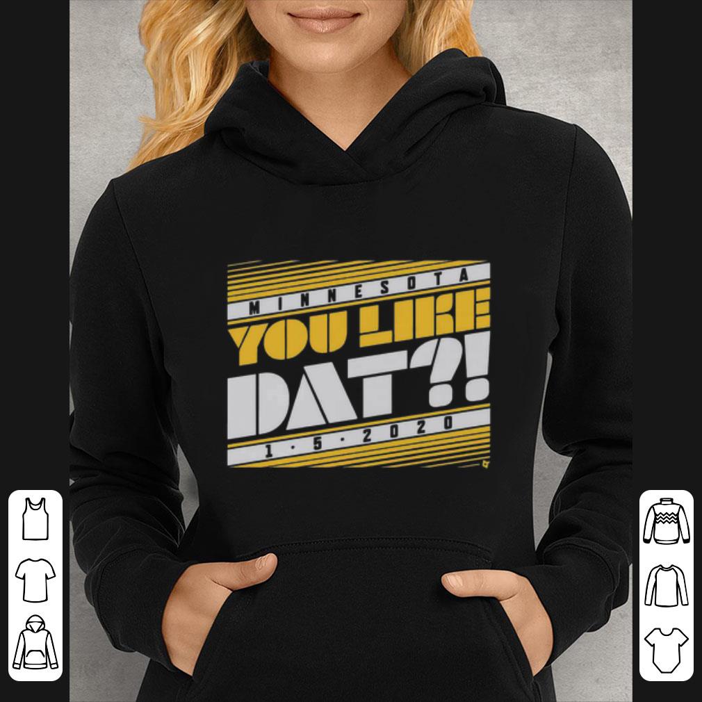 Original Minnesota You Like Dat 1-5-2020 shirt