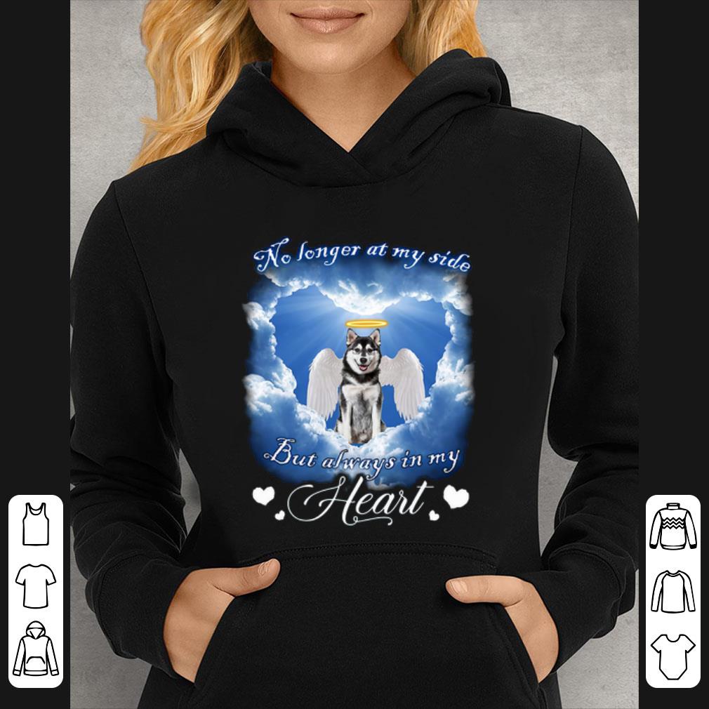 Hot Husky angel no longer at my side but always in my heart shirt