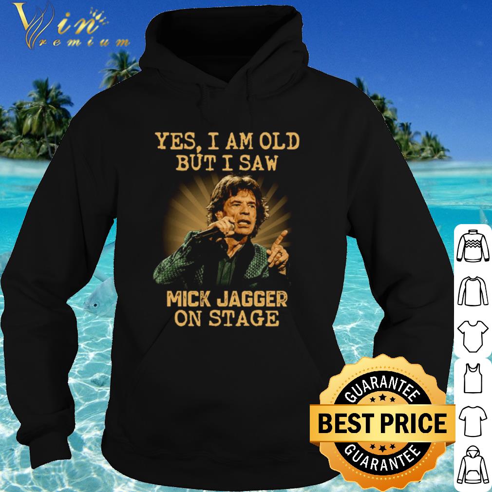 Premium Yes I Am Old But I Saw Mick Jagger On Stage shirt