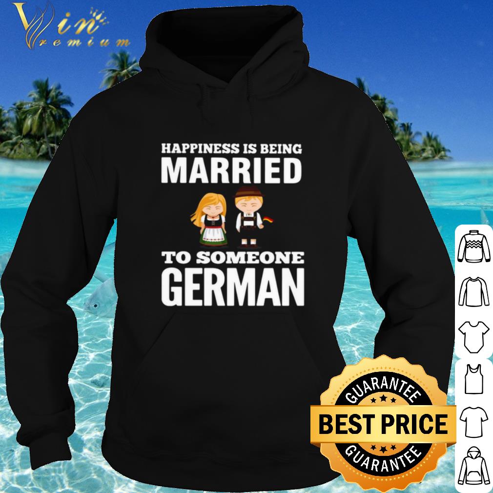 Official Happiness Is Being Married To Someone German shirt