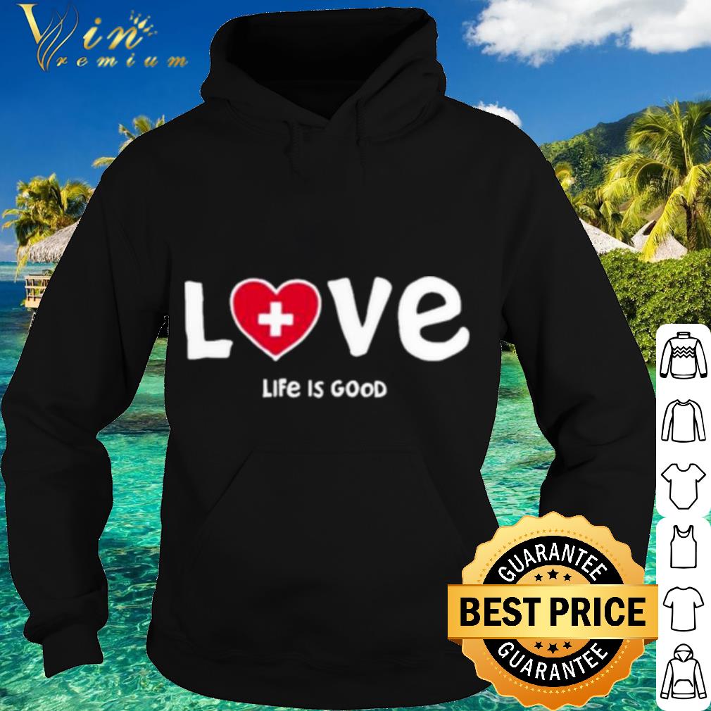 Best Life Is Good Love Med Heart shirt