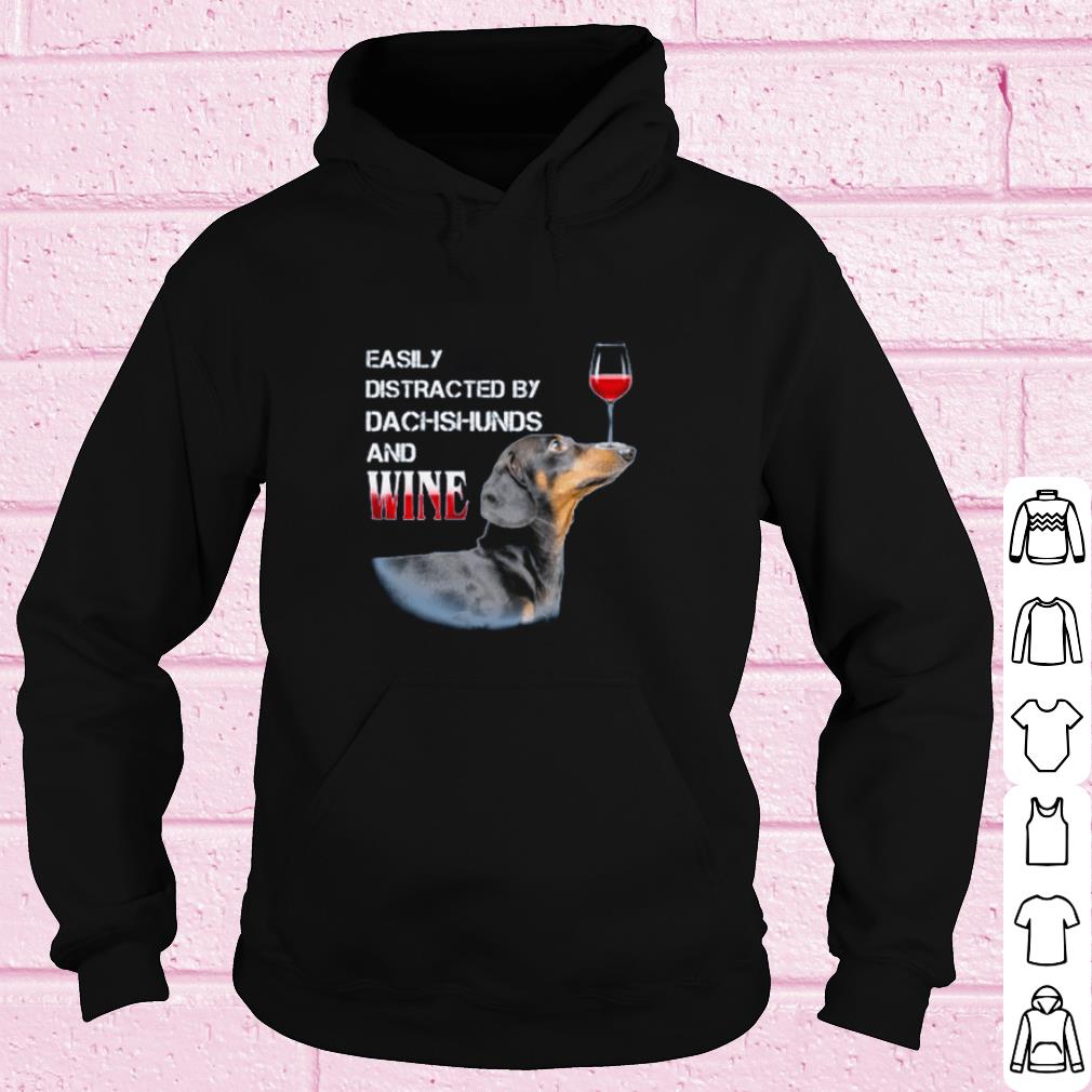 Nice Easily Distracted By Dachshunds And Wine shirt