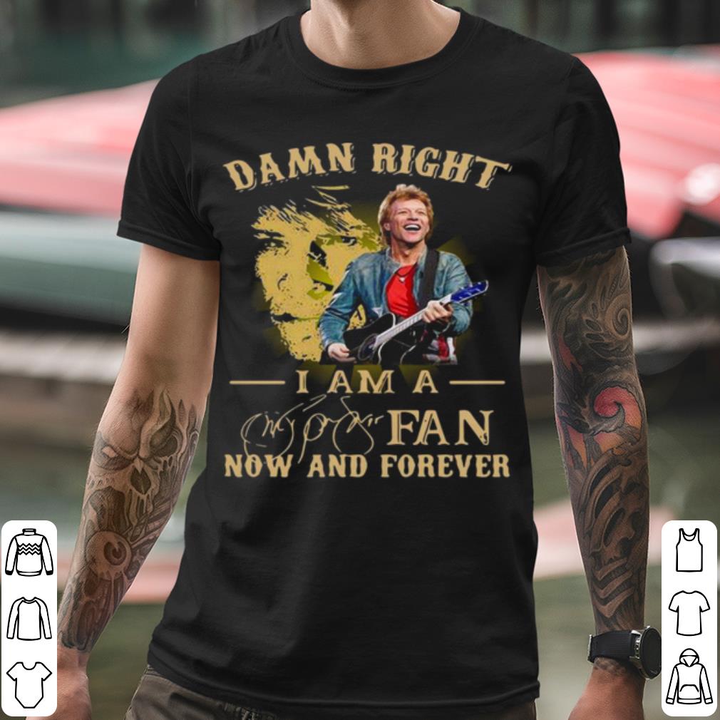 Best Damn Right I Am A Fan Now And Forever Signature shirt