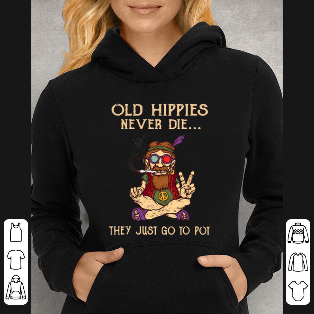 Awesome Old Hippies never die they just go to Pot peace sign shirt