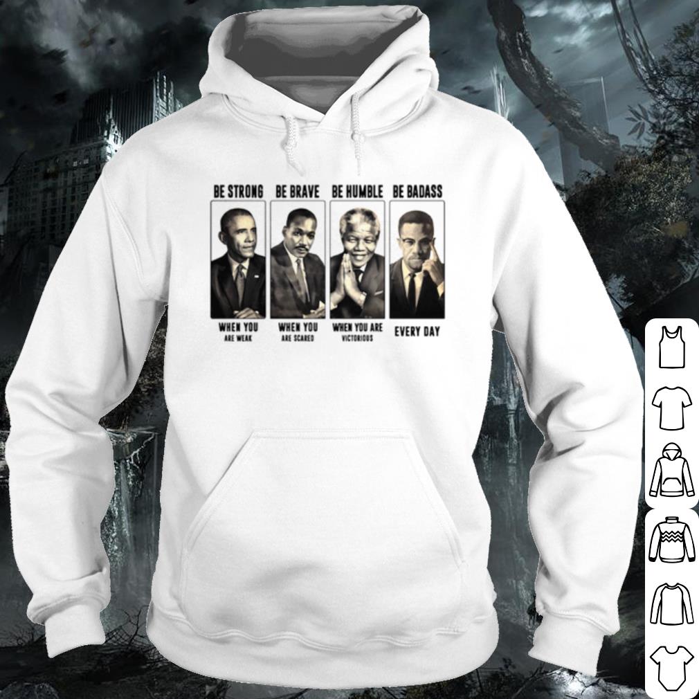 Premium America President Be Strong Be Brave Be Humble And Be Badass shirt