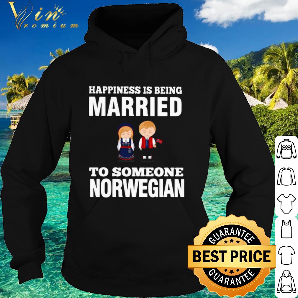 Best Happiness Is Being Married To Someone Norwegian shirt