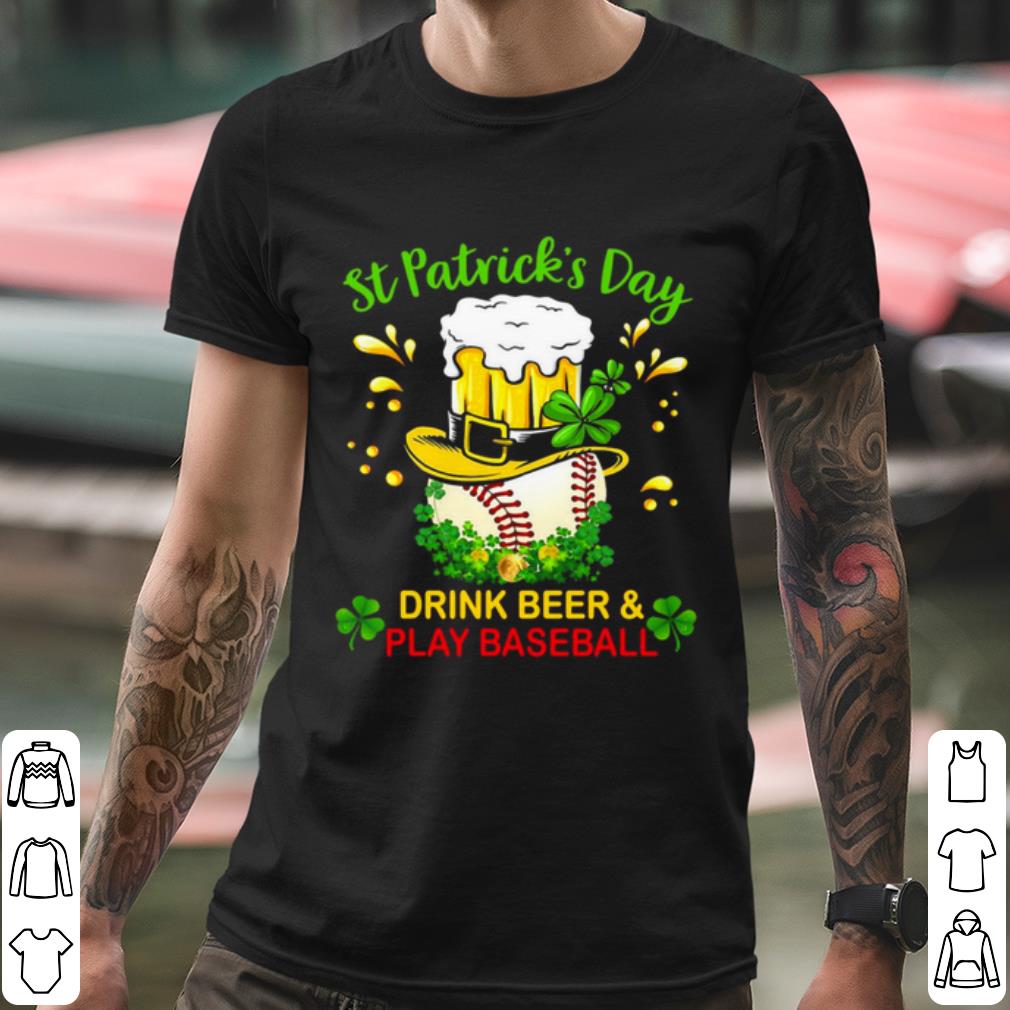Premium Baseball St Patrick's Day Drink Beer And Play Baseball shirt