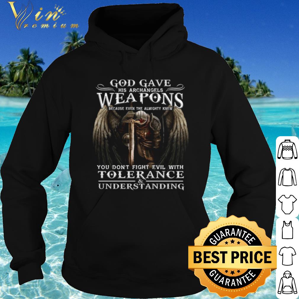 Official God Gave His Archangels Weapons Tolerance Understanding shirt