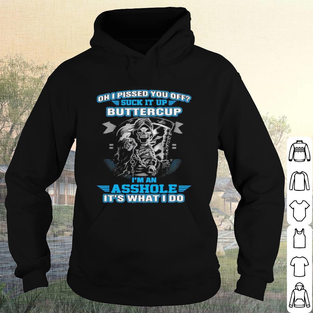Premium Oh I Pised You Of Buttercup I'm An Ashole It's What I Do shirt