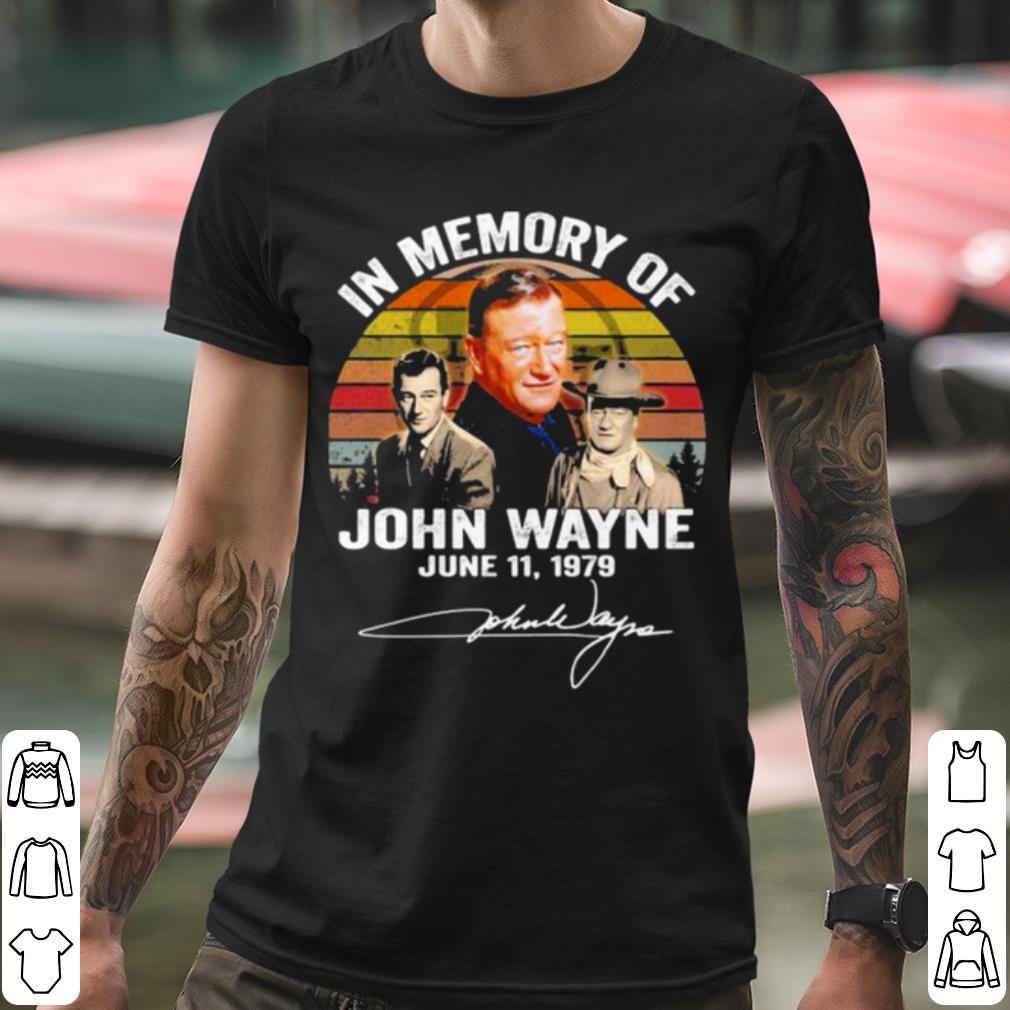 Premium In Memory Of John Wayne June 11 1979 Signature Vintage shirt