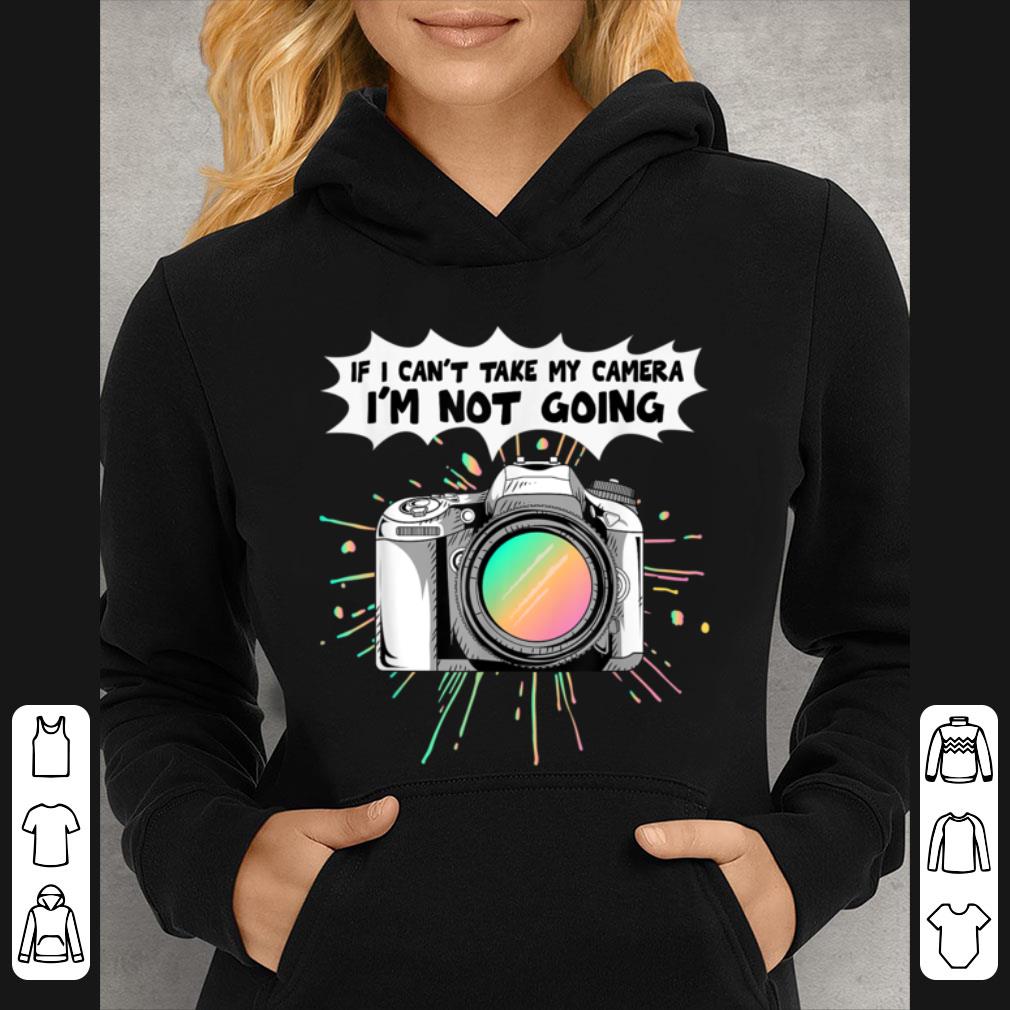Original Photography Funny Photographers Women Men Let's Im Not Going T shirt