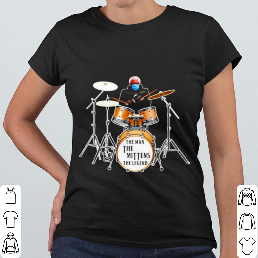 Best Bernie Sanders Play Drum The Man The Mittens The Legend shirt