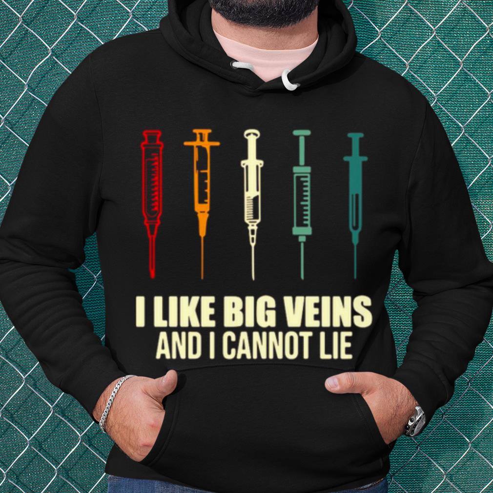 Nice Needle I Like Big Veins And I Cannot Lie Vintage shirt