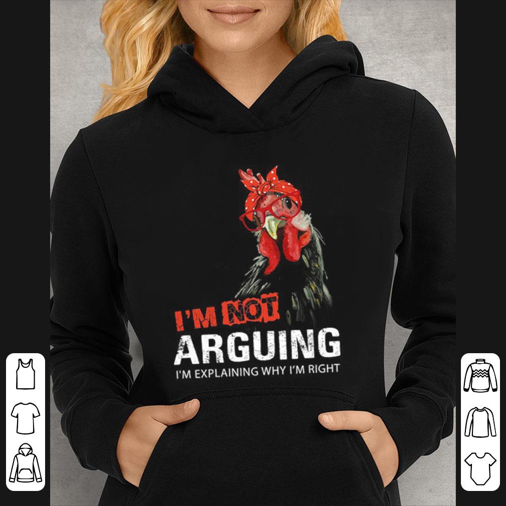 Great I'm Not Arguing I'm Explaining Why I'm Right Chicken shirt