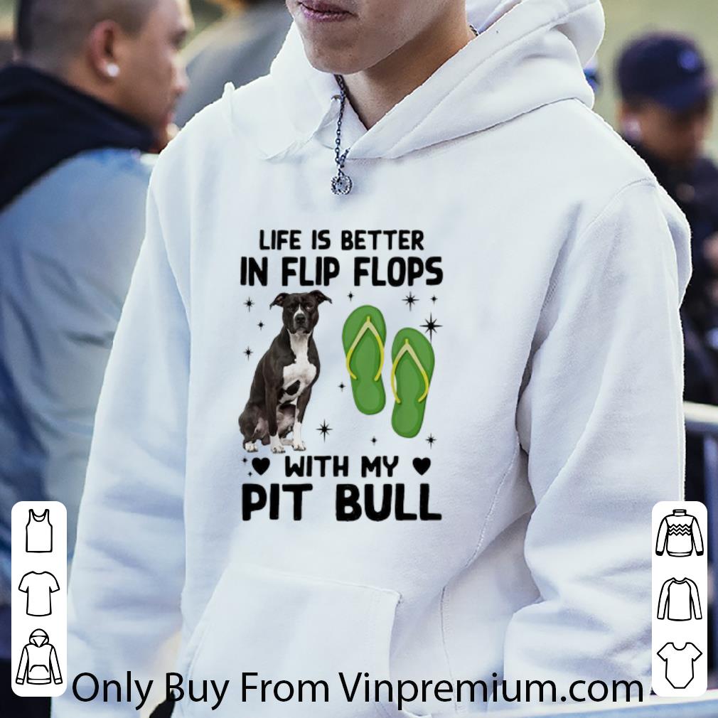 Official Life Is Better In Flip Flops With My Pitbull Dog Lovers shirt