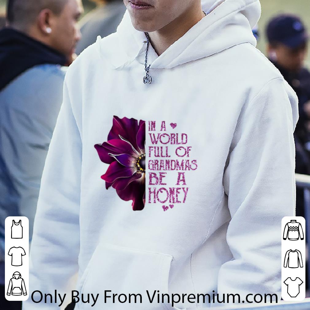 Hot Anemone flower in a world full of grandmas be a Honey shirt