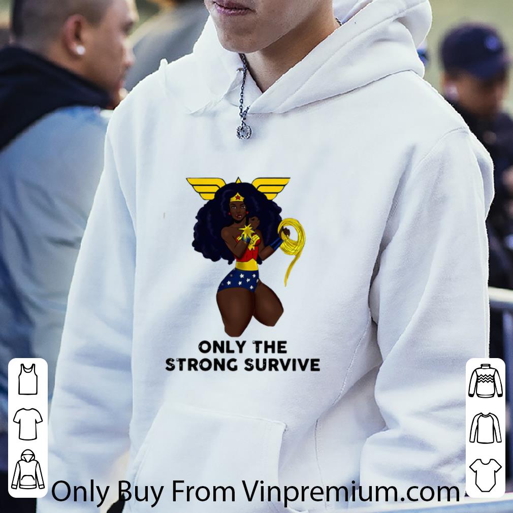 Pretty Wonder Woman Only The Strong Survive shirt