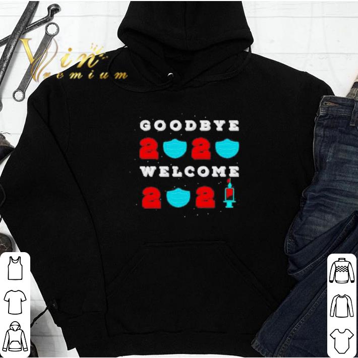Nice Goodbye 2020 Welcome 2021 Mask Vaccine shirt sweatshirt