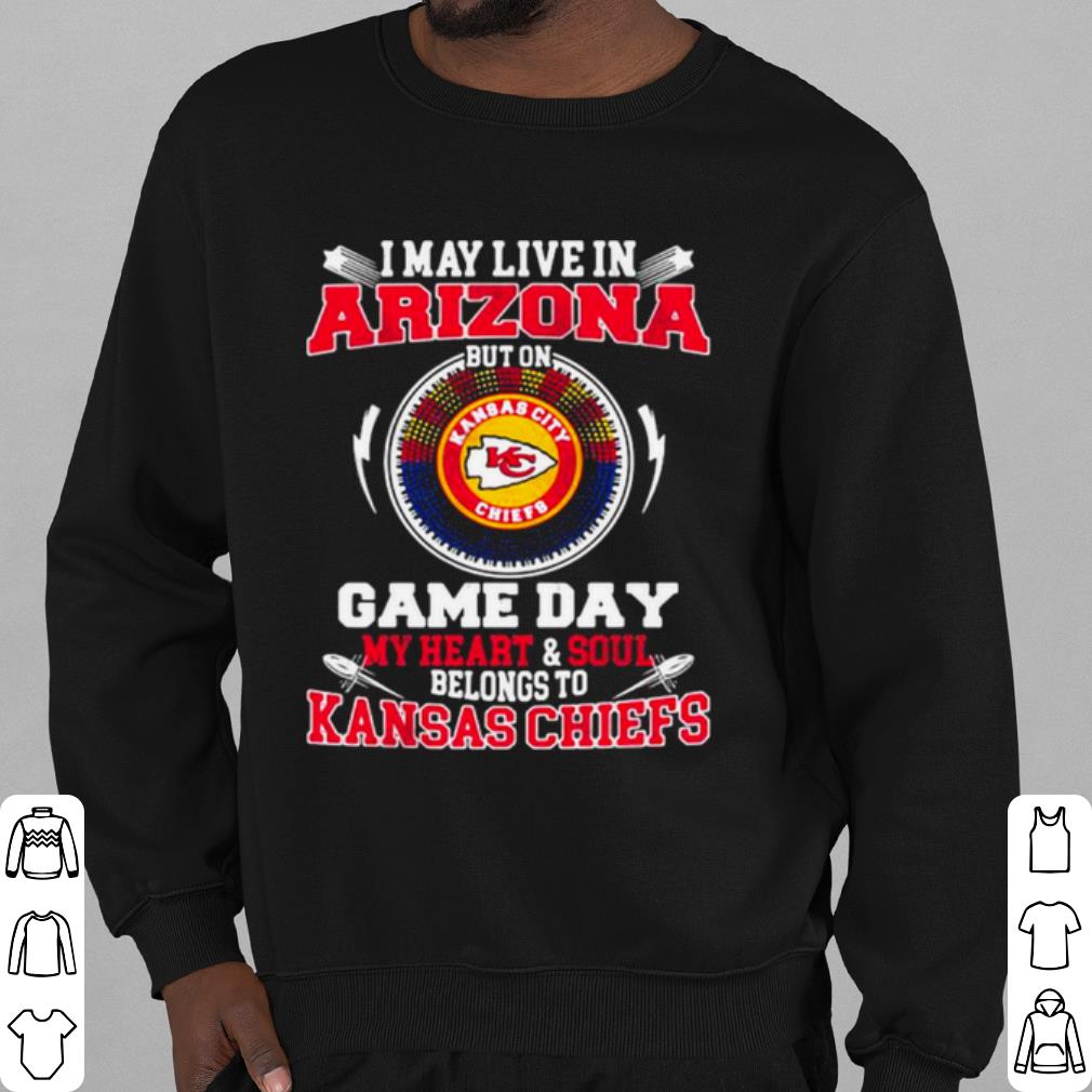 Premium I May Live In Arizona But On Game Day My Heart Soul Belongs To Kansas Chiefs shirt