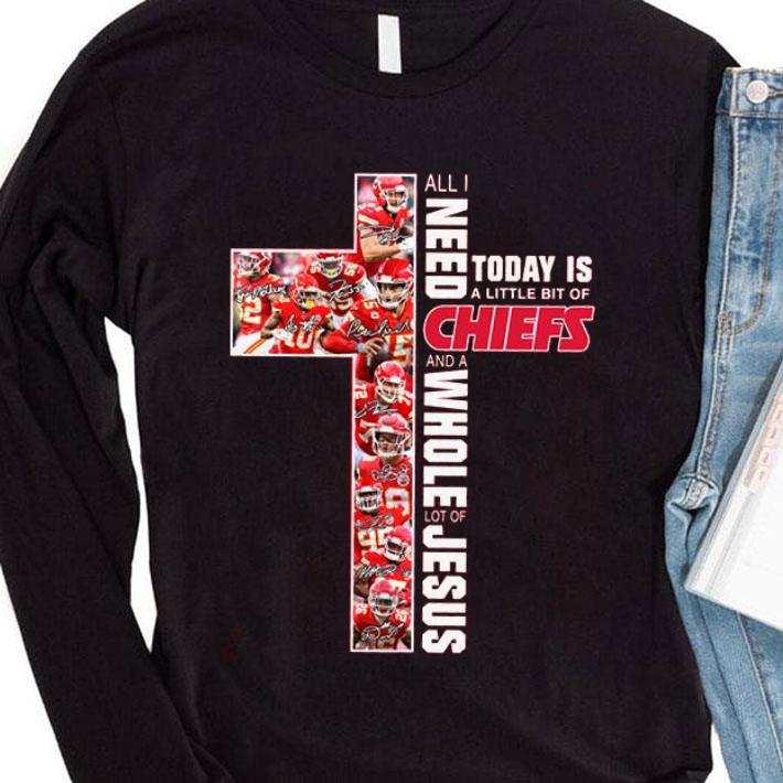 All I Need Today Is A Little Bit Of Kansas City Chiefs And Whole Lot Of Jesus Shirt