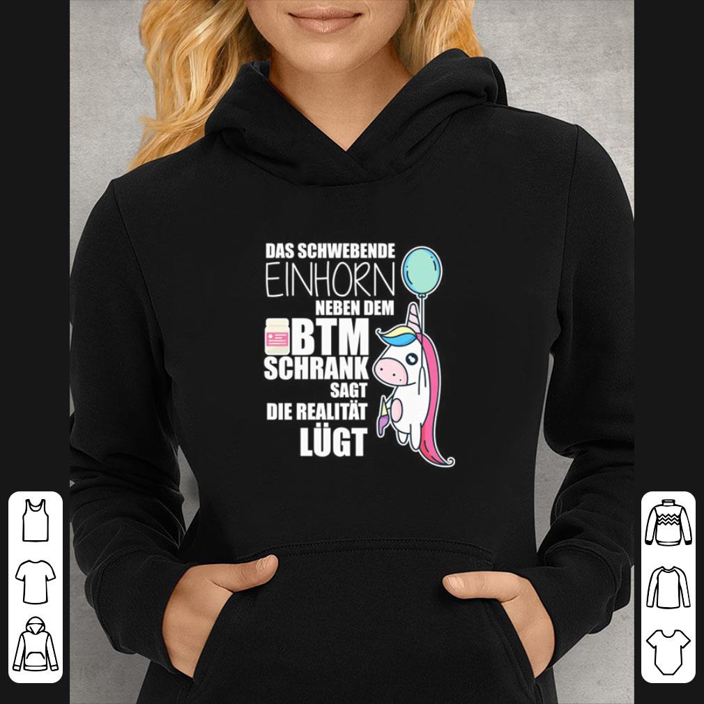 Original Das Schwebende Einhorn Neben Dem Btm Schrank Sagt Die Realität Lugt shirt