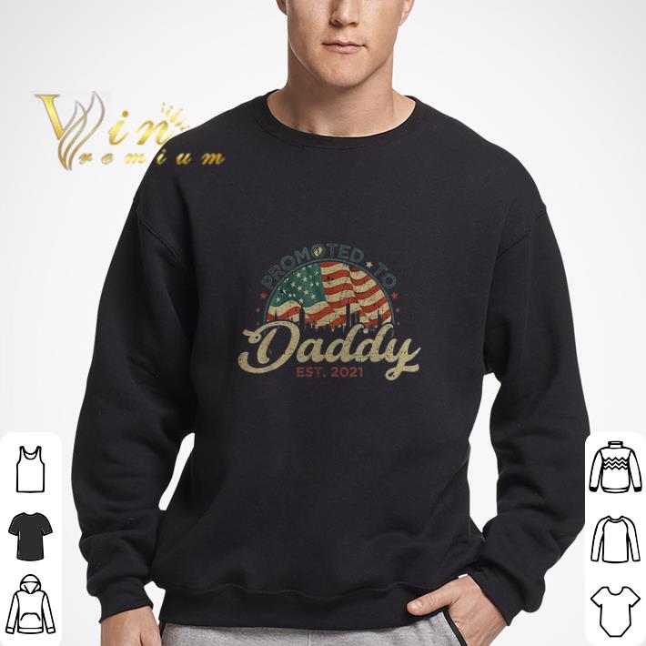 Promoted To Daddy Est 2021 American Flag Vintage Retro shirt
