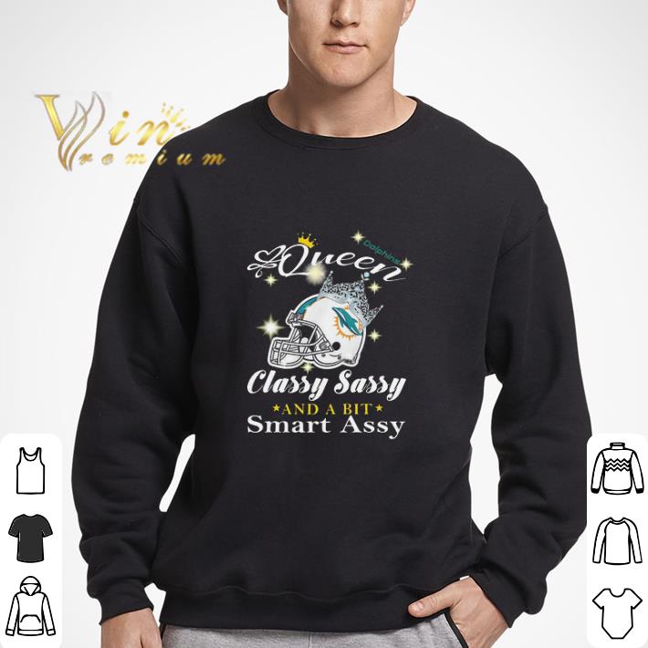 Miami Dolphins Queen Classy Sassy And A Bit Smart Assy shirt
