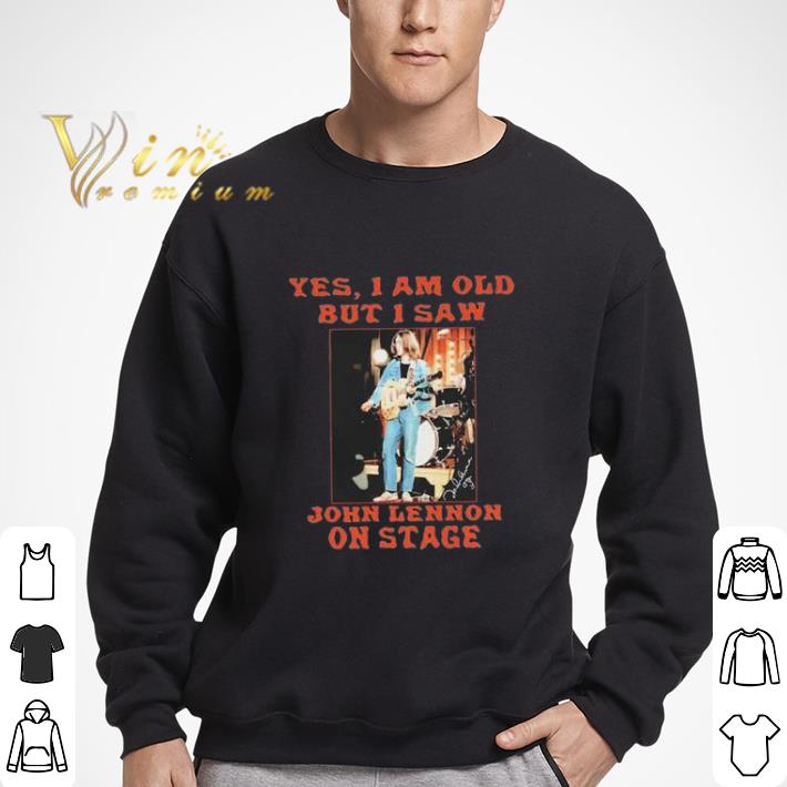 Yes I am old but I saw John Lennon on stage shirt