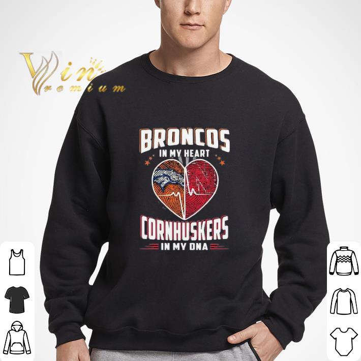 Broncos In My Heart Cornhuskers In My Dna shirt