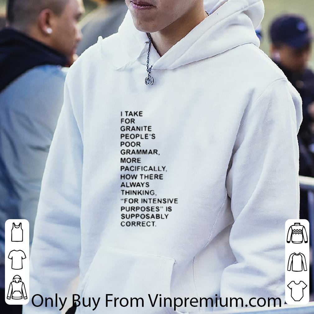 Top I Take For Granite People’s Poor Grammar More Pacifically shirt