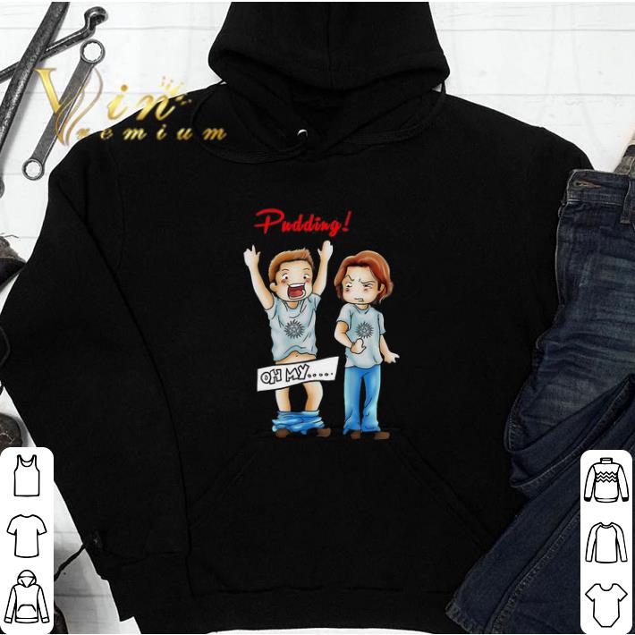 Funny Supernatural Pudding Oh My shirt sweatshirt 3 Funny Supernatural Pudding Oh My shirt sweatshirt