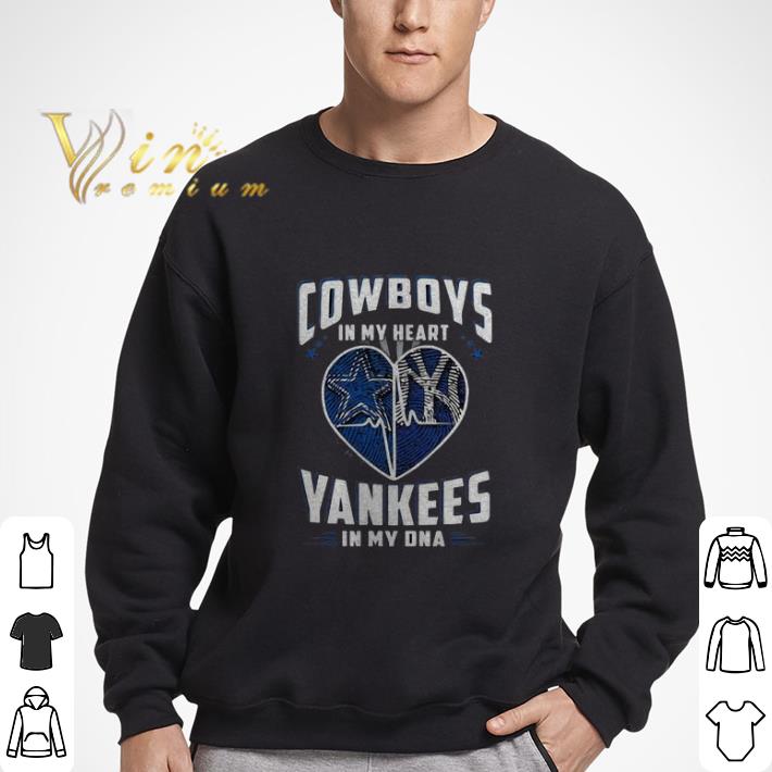 Cowboys In My Heart Yankees In My Dna Dallas Cowboys New York Yankees Football shirt