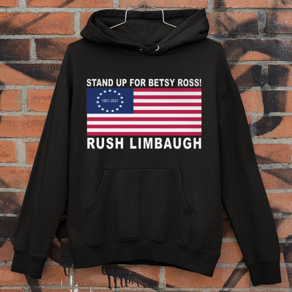 1951-2021 Rush Limbaugh RIP Stand up for Betsy Ross flag shirt