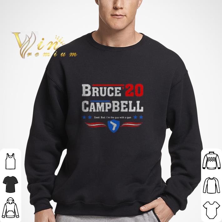 Bruce Campbell 2020 Good Bad I’m The Guy With A Gun shirt