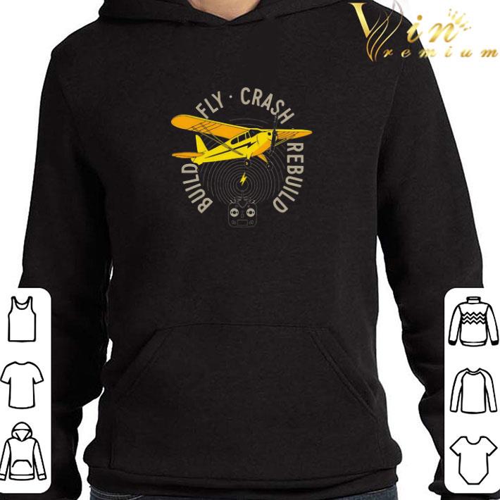 Build Fly Crash Rebuild shirt