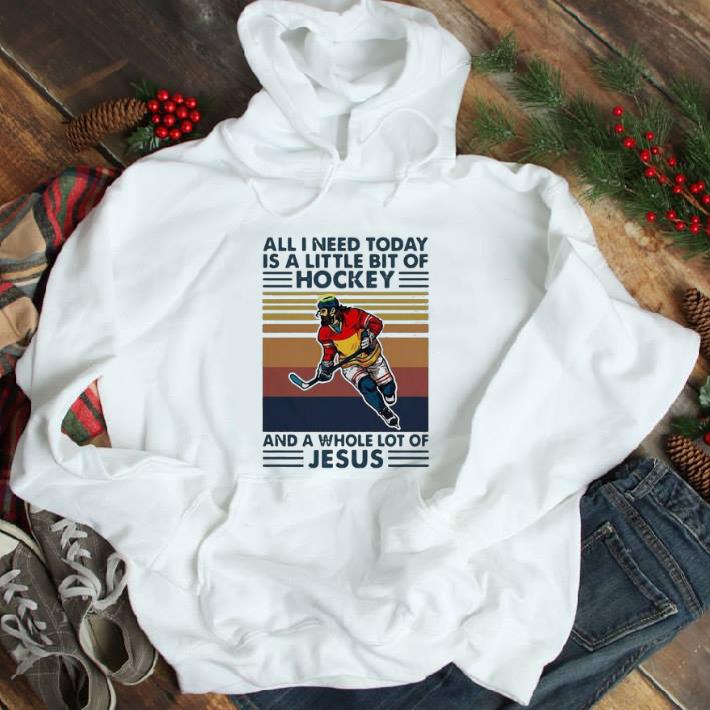 All I Need Today Is A Little Bit Of Hockey And A Whole Lot Of Jesus Vintage shirt
