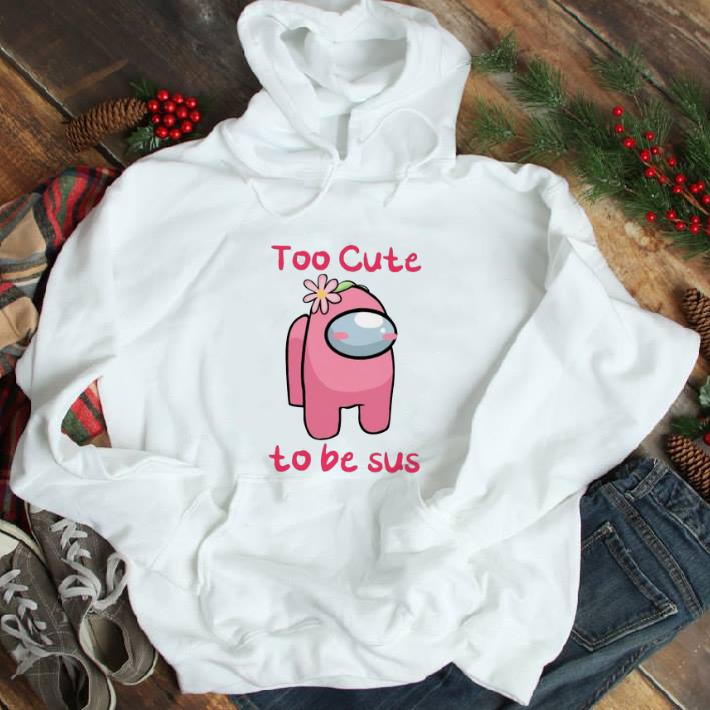 Among Us Too Cute To Be Sus 2021 Valentine shirt