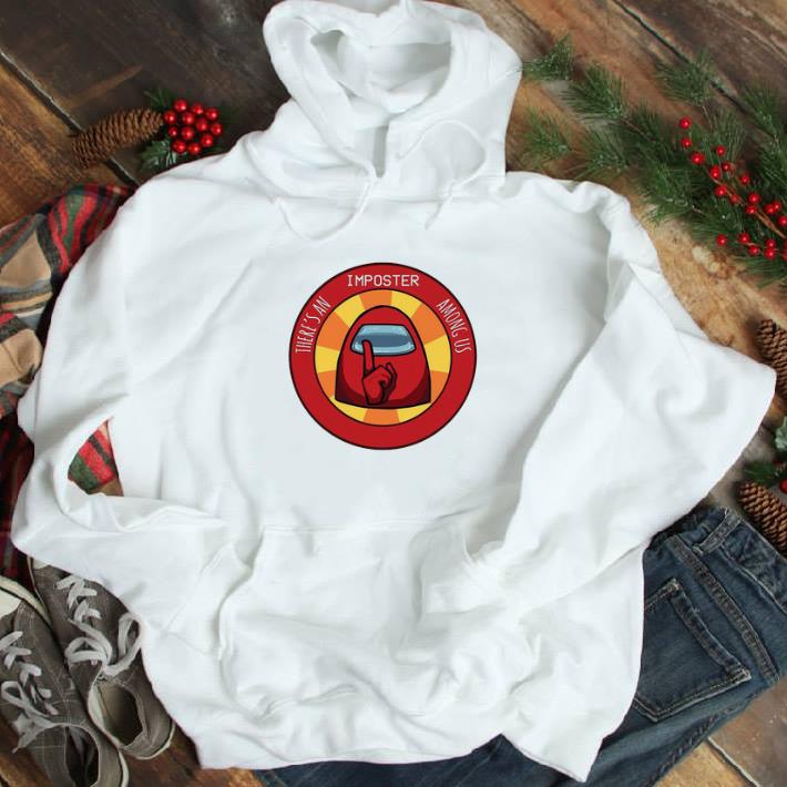 There’s An Imposter Among Us shirt
